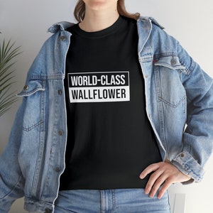 Funny Antisocial Black Shirt, World-Class Wallflower Unisex Tee, Gift for Introvert, Sarcastic, Overthinker, Indoorsy, Homebody Tshirt