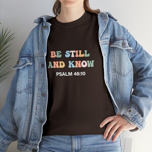 Be Still and Know Dark Chocolate Shirt, Unisex Bible Verse Shirt, Christian Shirt, Religious Shirt, Faith, Scripture, Inspirational Tee