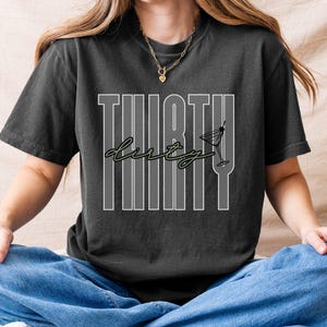 Dirty Thirty 30th Birthday Shirt, 30th Birthday Shirt, Gift for Her, Dirty 30, Comfort Colors shirt, Dirty 30 Shirt, Birthday Shirt