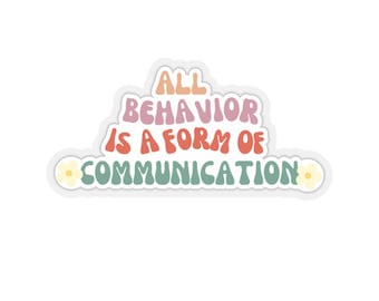 All Behavior is a Form of Communication Vinyl Sticker