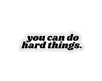 You Can Do Hard Things Sticker, Motivational Quote, Vinyl Decal