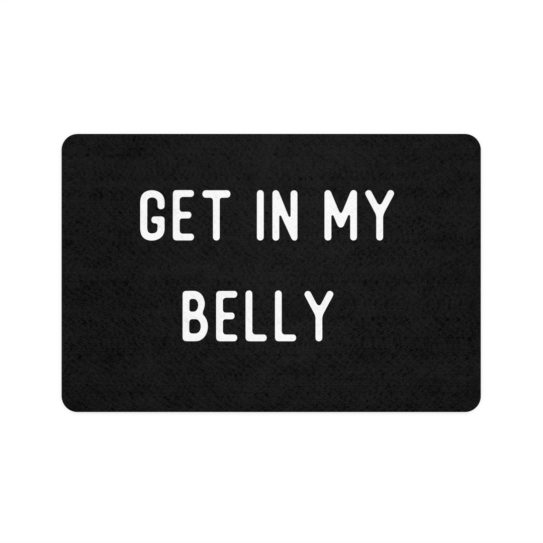 Get in My Belly Pet Food Mat 12x18, Cute Saying Pet Food Mat, Pet