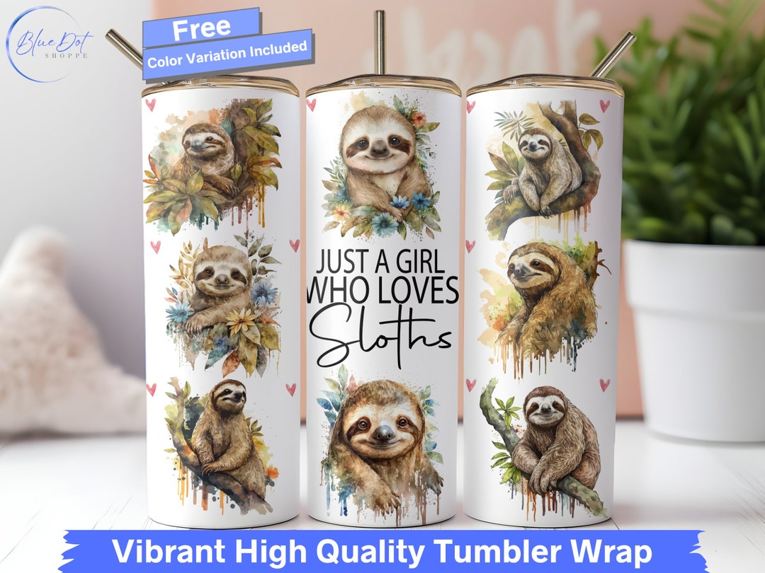 Sloth Tumbler Wrap, Just A Girl Who Loves Sloths 20 Oz Skinny Tumbler ...