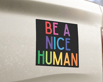 Be A Nice Human Car Magnet: Social Justice And Equality Bumper Magnet