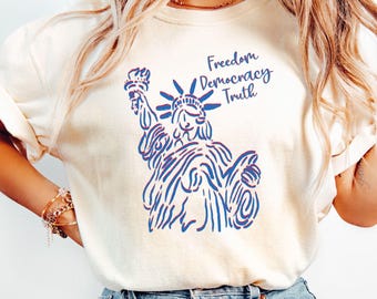 Subtle Anti-Trump Tshirt, Freedom Democracy Truth Tee, Progressive 4th Of July Shirt