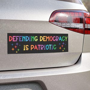 Defending Democracy Is Patriotic Car Magnet, Resistance Anti Republican Anti MAGA Anti Trump Bumper Magnet, Liberal Auto Accessory