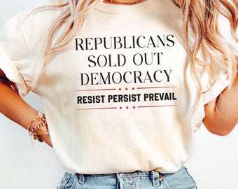 Republicans Sold Out Democracy Comfort Colors T-Shirt: Anti Trump Tee