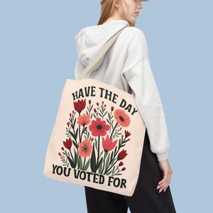 Boho Floral Tote Bag: Subtle Anti Trump, Democrat Gift - Have The Day You Voted For