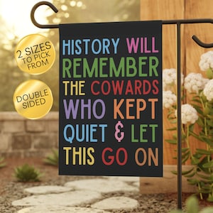 History Will Remember the Cowards, Anti Trump Garden Flag, Social Justice Yard Sign, Democracy Banner, Liberal Lawn Decor, Anti Maga Flag