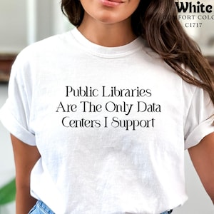 Public Libraries Are the Only Data Centers I Support T-shirt | Anti AI Shirt, Pro Library Tee