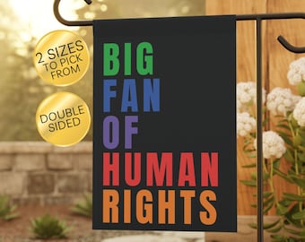 Big Fan Of Human Rights Garden Flag: Social Justice And Equality Porch Banner