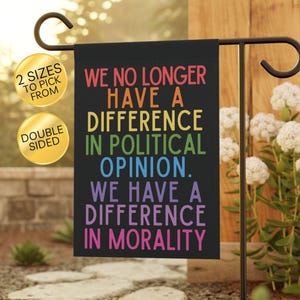 Anti-Trump Garden Flag: Difference In Morality Banner, Leftist Yard Sign