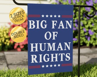 Big Fan Of Human Rights Garden Flag: Social Justice Lawn Decor