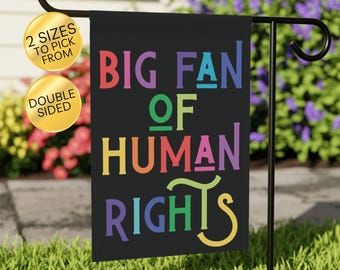 Big Fan Of Human Rights Garden Flag: Social Justice House Banner, Progressive Decor