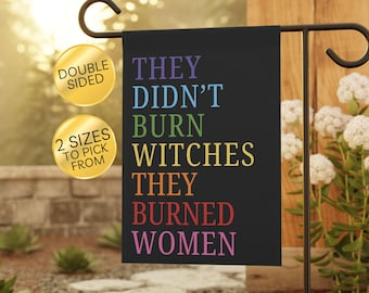 They Didn't Burn Witches Garden Flag: Feminist Social Justice Banner