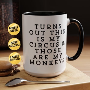 Mug, Turns Out This Is My Circus Mug, Best Friend Gifts, Coworker Gift, Ceramic Coffee Cup, Those Are My Monkeys Funny Mug, Sarcastic Gift