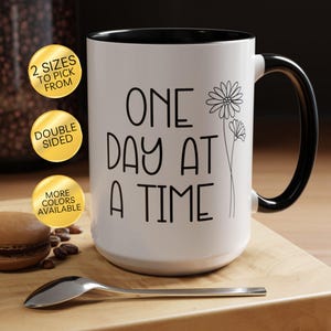 One Day At A Time Sobriety Keepsake Mug, Clean & Sober Anniversary Gift, Inspirational Coffee Cup, Addiction Recovery Milestone Gift