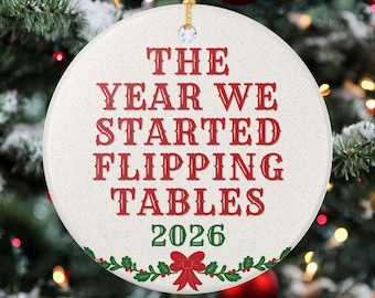 The Year We Started Flipping Tables Ceramic Ornament, Democratic Voter, Progressive Gift, Liberal Activist Xmas