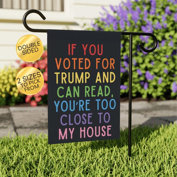 If You Voted For Trump Garden Flag, Anti Trump House Banner, Anti Maga Yard Sign