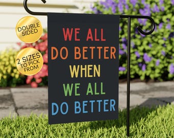 All Do Better When We All Do Better Garden Flag, Anti Trump House Banner, Anti Maga Yard Sign