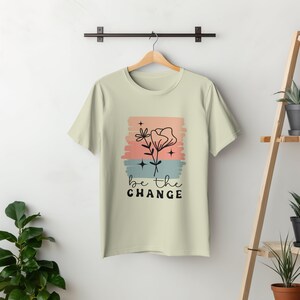 Be The Change Vol 1 T-shirt, Inspirational T-shirt, Casual Wear, Unisex Fit, Stylish Slogan, Meaningful Gift