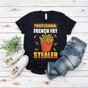 Professional French Fry Stealer Tee, Fries T-shirt, French Fries Shirt, Potato Sticks Gift, Fries Snack Food, Cool Fries Design T-shirt