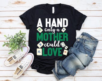 Mahjong Game Night T-shirt For Women, Mahj Gift, Mah Jongg Mommy, A Hand Only A Mother Could Love Shirt, Mahjong Tiles Present T-shirt