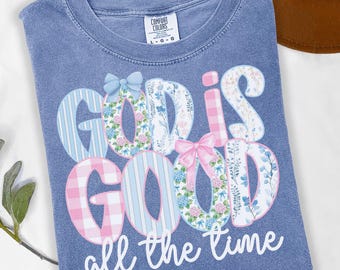 God is Good All the Time, God is Good Shirt, God is Good Tee, God is Good Tshirt, Christian Shirt, Church Shirt, God Lover Shirt