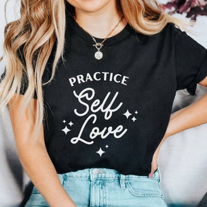 Self love shirt, Positive affirmation shirt, Mental health Tshirt, Practice self love shirt gift for her, Self care gift, Positivity Tshirt