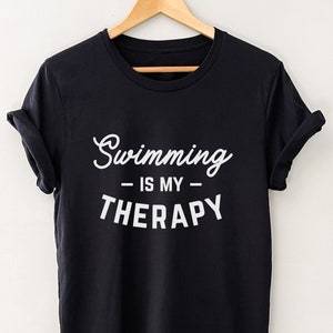 Swimming Shirt, Swimming t-shirt, Swimming Gift, Swimming is my therapy shirt, Swimming gift, Gift for Swimmer, Mental health swimming shirt
