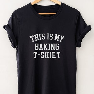 This is my Baking T-shirt, Baking shirt, Gift for Baker T-shirt, Funny Baking shirt, Gift for baker, Food lover shirt, Kitchen gift Tshirt