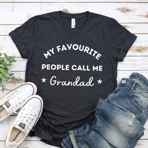 Grandad shirt, Gift for Grandparent, My favorite people call me Grandad Tshirt, Grandparent gift shirt, Grandad Tshirt, Grandchildren gift