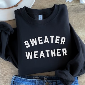 Sweater Weather sweatshirt, Fall Autumn sweatshirt, Sweatshirt winter gift idea, Sweater weather, Autumn jumper, Keep warm sweatshirt