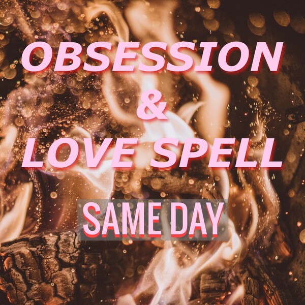 Obsession and Love Spell, Same day spell, Attraction Spell, Strong Love spell, Fast Love spell