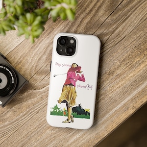 Play Golf, Stay Young...Tough Phone Cases