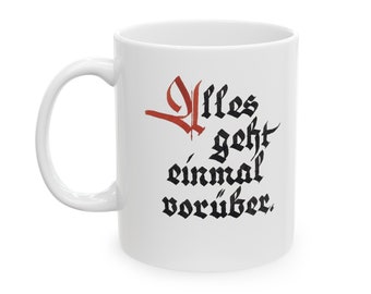 German saying: This too shall pass...Ceramic Mug 11oz