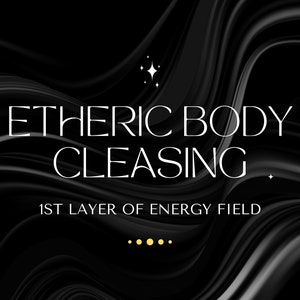 Etheric Body Energy Cleansing / 1st Layer of Energy Body / Double of the Physical Body / High Frequency Distant Energy Healing Session