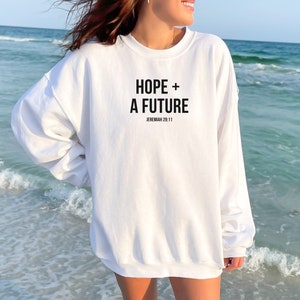 Hope and a Future Sweatshirt, Jeremiah 29:11 Sweater, Unisex Sweater, Bible Verse Sweater, Faith Sweater, God Sweater, College Grad Gift