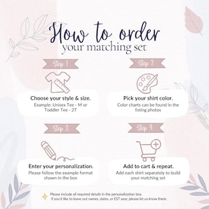 May include: A graphic with instructions on how to order a matching set. Steps include choosing style and size, picking a shirt color, entering personalization, and adding to cart. Text is in a handwritten style with floral accents.