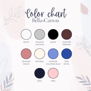 May include: Color chart from Bella+Canvas featuring a variety of colors. The chart includes colors such as white, athletic heather, black, heather maroon, heather mauve, natural, heather columbia blue, true royal, navy, and pink.