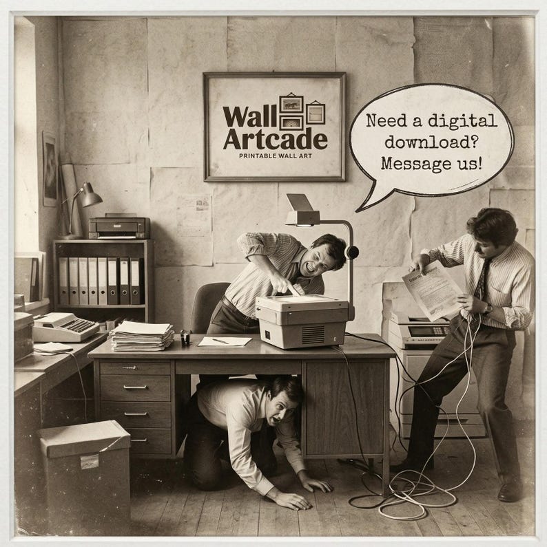 May include: Sepia-toned image of three people in an office setting, appearing to struggle with office equipment. A framed sign reads "Wall Artcade Printable Wall Art." A speech bubble says, "Need a digital download? Message us!"