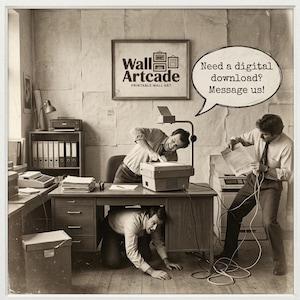 May include: Sepia-toned image of three people in an office setting, appearing to struggle with office equipment. A framed sign reads "Wall Artcade Printable Wall Art." A speech bubble says, "Need a digital download? Message us!"