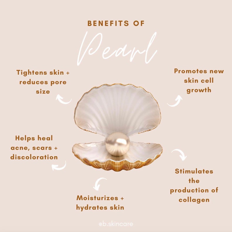 May include: A pearl inside a golden seashell with text describing the benefits of pearl for skin care. The benefits include: tightens skin, reduces pore size, helps heal acne, scars and discoloration, moisturizes and hydrates skin, promotes new skin cell growth, stimulates the production of collagen.