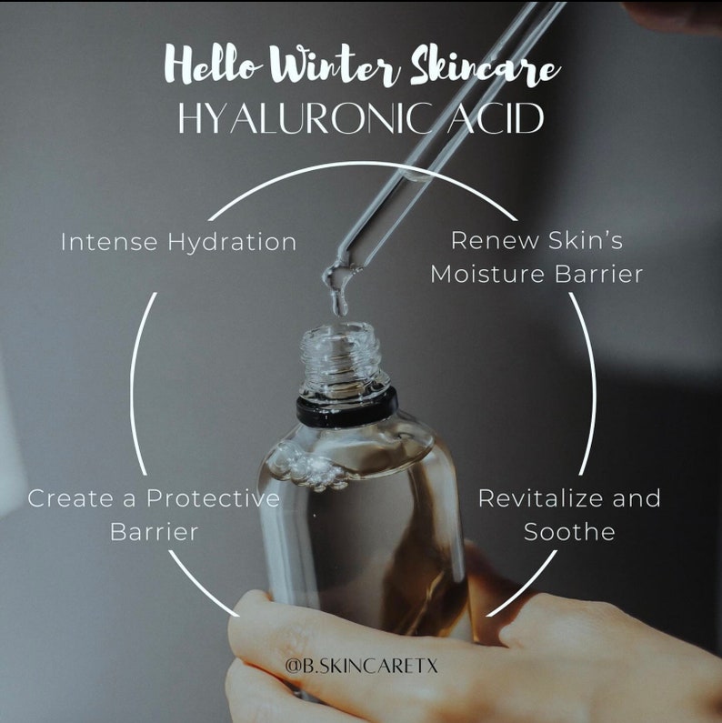 May include: A clear glass bottle with a black cap filled with a liquid. The bottle is being dripped into from a dropper. The image has text that reads "Hello Winter Skincare Hyaluronic Acid" and lists the benefits of using the product: "Intense Hydration", "Renew Skin's Moisture Barrier", "Create a Protective Barrier", and "Revitalize and Soothe". The text also includes the social media handle "@B.SKINCARETX".