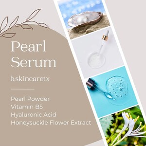 May include: Pearl Serum by b.skincaretx, a skincare product featuring pearl powder, vitamin B5, hyaluronic acid, and honeysuckle flower extract. The image shows a pearl in an oyster shell, a dropper bottle of serum, and a close-up of the serum being applied.