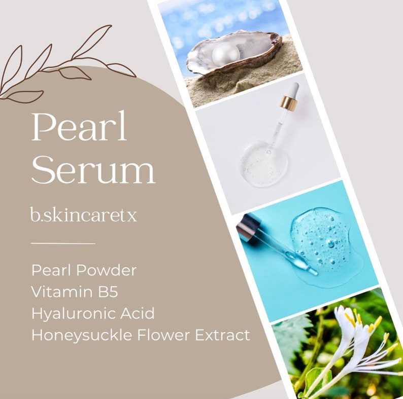 May include: Pearl Serum by b.skincaretx, a skincare product featuring pearl powder, vitamin B5, hyaluronic acid, and honeysuckle flower extract. The image shows a pearl in an oyster shell, a dropper bottle of serum, and a close-up of the serum being applied.