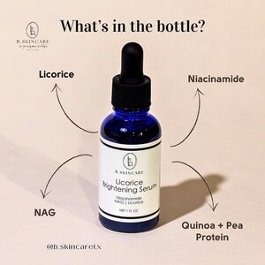 May include: A blue glass bottle of Licorice Brightening Serum with a black dropper. The label lists ingredients: Niacinamide, NAG, Licorice, Quinoa + Pea Protein. The bottle is 1 fl oz.