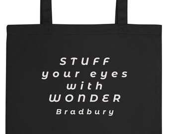 Fahrenheit 451 Stuff your eyes with wonder quote- Ray Bradbury - eco tote bag