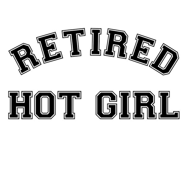 Retired Hot Girl, Cricut Cut Files SVG + PNG + JPEG + GiF