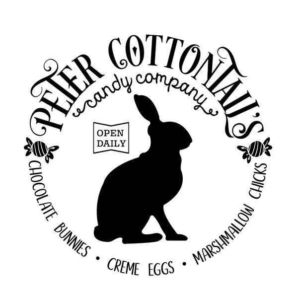 Peter Cottontail's Candy Company, Chocolate Bunnies Creme Eggs Marshmallw Chicks, Open Daily, Cricut Cut Files SVG + PNG + JPEG + GiF